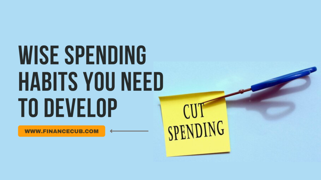 Wise Spending Habits You Need To Develop